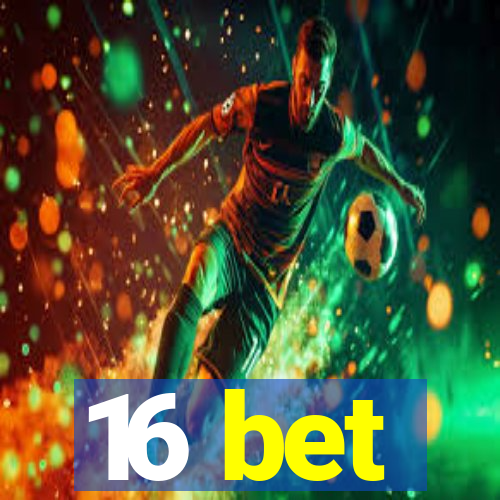 16 bet